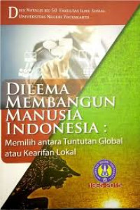 Dilema Membangun Manusia Indonesia : Memilih antara Tuntutan Global atau Kearifan Lokal