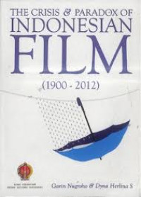 The Crisis and Paradox of Indonesian Film (1900-2012)