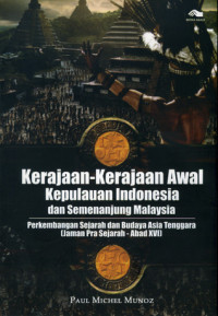 Image of Kerajaan-kerajaan awal Kepulauan Indonesia dan semenanjung Malaysia : Perkembangan Sejarah dan Budaya Asia Tenggara (Jaman Pra Sejarah - Abad XVI)