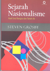 Image of Sejarah Nasionalisme : Asal-usul bangsa dan tanah air / Steven Grosby