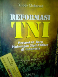Image of Reformasi TNI: perspektif baru hubungan sipil-militer di Indonesia