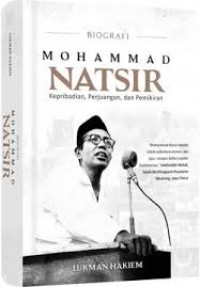 Image of Biografi Mohammad Natsir ; Kepribadian,Pemikiran,dan Perjuangan