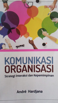 Image of Komunikasi Organisasi: Strategi Interaksi dan Kepemimpinan